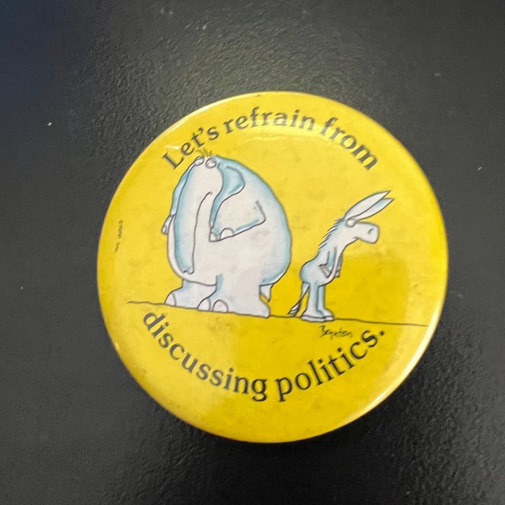 Boynton Lets Refrain From Discussing Politics Pinback Button Yellow Humor